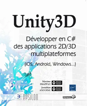 Unity3D : développer en C# des applications 2/3D multiplateformes (iOS, Android, Windows...) - Maxime Frappat