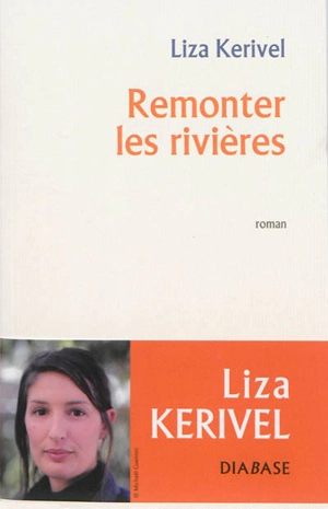 Remonter les rivières - Liza Kerivel