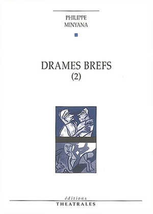 Drames brefs. Vol. 2 - Philippe Minyana