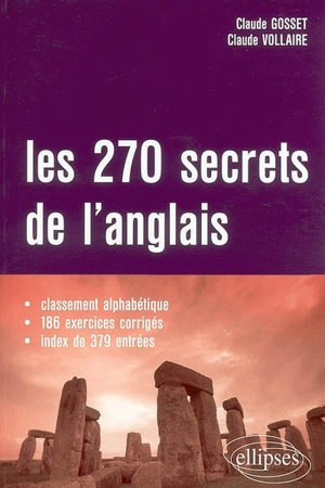 Les 270 secrets de l'anglais : classement alphabétique, 186 exercices corrigés, index de 379 entrées - Claude Gosset