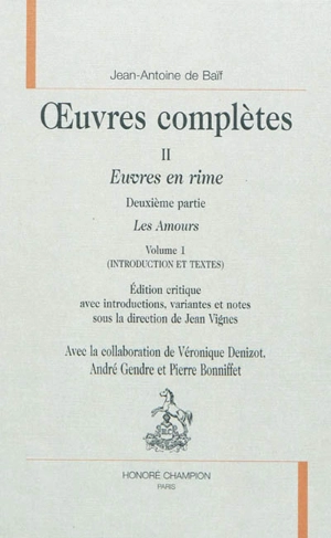 Oeuvres complètes : Euvres en rime. Vol. 2. Les amours - Jean-Antoine de Baïf