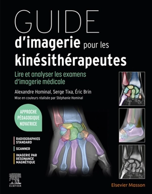 Guide d'imagerie pour les kinésithérapeutes : lire et analyser les examens d'imagerie médicale - Serge Tixa