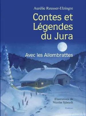 Contes et légendes du Jura : avec les Ailombrattes