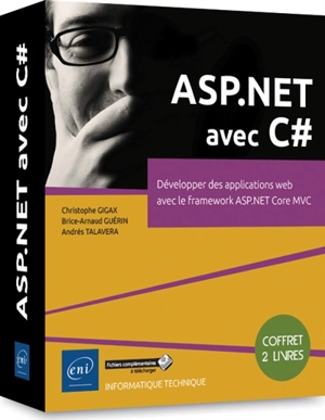 ASP.NET avec C# : développer des applications web avec le framework ASP.NET Core MVC - Christophe Gigax