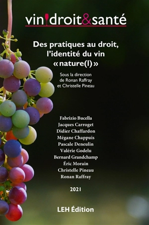 Vin, droit & santé : des pratiques au droit, l'identité du vin nature(l) : neuvième édition, neuvième millésime, actes du colloque de novembre 2021 - Colloque Vin, droit & santé (9 ; 2021 ; Bordeaux)