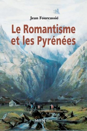 Le romantisme et les Pyrénées - Jean Fourcassié