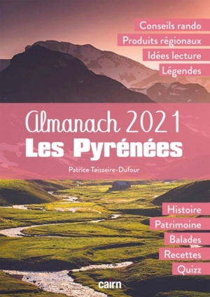 Les Pyrénées : almanach 2021 - Patrice Teisseire-Dufour