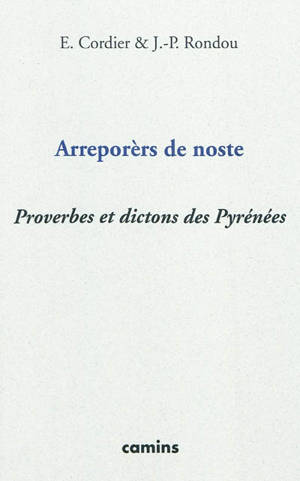 Arreporèrs de noste : proverbes et dictons des Pyrénées - Eugène Cordier