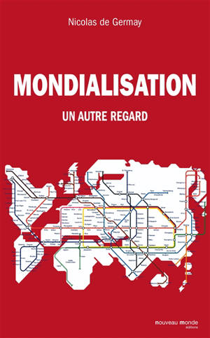 Mondialisation : un autre regard - Nicolas de Germay