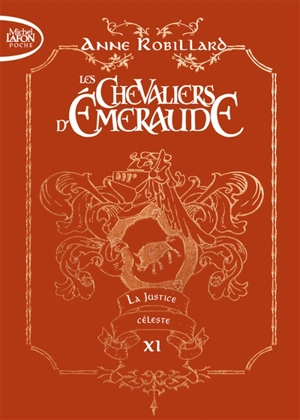 Les chevaliers d'Emeraude. Vol. 11. La justice céleste - Anne Robillard