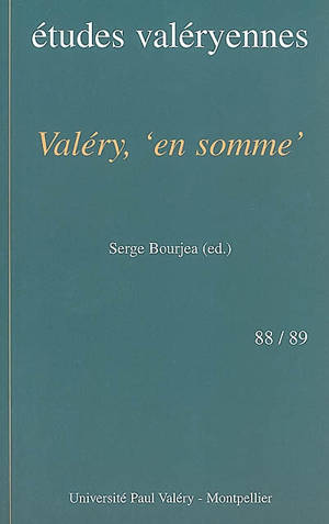 Etudes valéryennes, n° 88-89. Valéry, en somme : actes du colloque, Sète, Médiathèque François-Mitterrand, 9-11 mai 2000