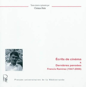 Ecrits de cinéma & dernières pensées : Francis Ramirez (1947-2006) - Francis Ramirez