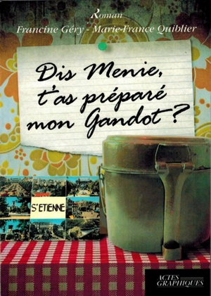 Dis Menie, t'as préparé mon gandot ? - Francine Géry