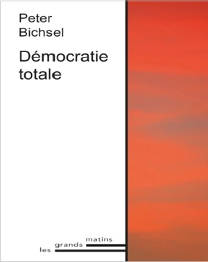 Démocratie totale - Peter Bichsel