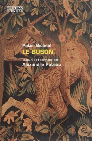 Le buson ou Les nouvelles amours de Maguelonne : suivi de quelques autres contes de policiers et d'ivrognes - Peter Bichsel