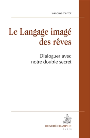 Le langage imagé des rêves : dialoguer avec notre double secret - Francine Saint René Taillandier