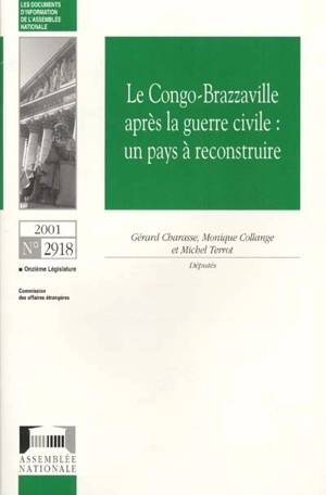 Le Congo-Brazzaville après la guerre civile : un pays à reconstruire - France. Assemblée nationale (1958-....). Commission des affaires étrangères