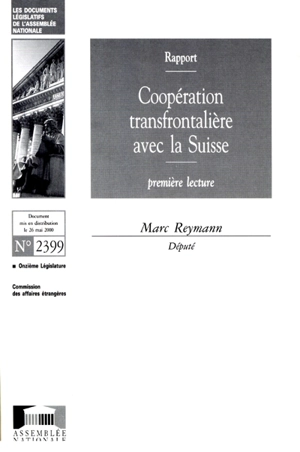 Coopération transfrontalière avec la Suisse : rapport, première lecture - France. Assemblée nationale (1958-....). Commission des affaires étrangères