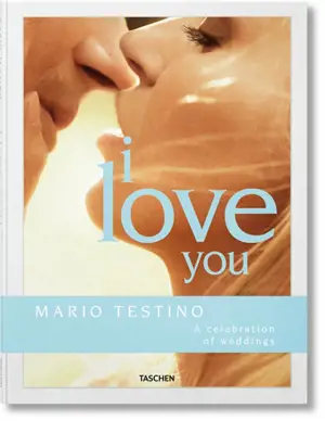 I love you : a celebration of weddings - Mario Testino