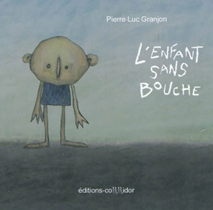 L'enfant sans bouche - Pierre-Luc Granjon