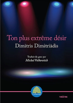 Ton plus extrême désir : paroles sans actes - Dimitris Dimitriadis