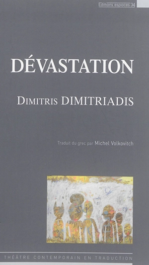 Dévastation : théâtre - Dimitris Dimitriadis