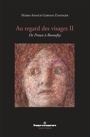 Au regard des visages. Vol. 2. De Proust à Bonnefoy - Marie-Annick Gervais Zaninger