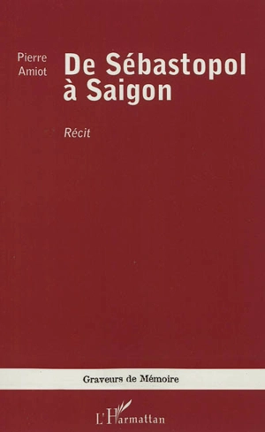 De Sébastopol à Saigon : récit - Pierre Amiot