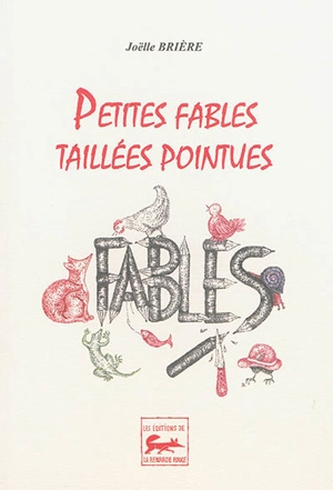 Petites fables taillées pointues - Joëlle Brière