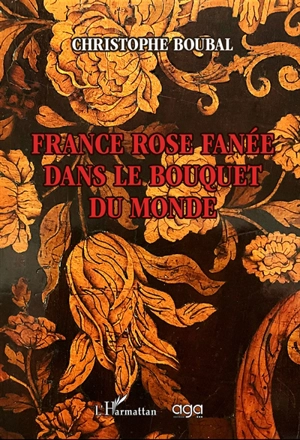 France rose fanée dans le bouquet du monde : poèmes du 21e siècle - Christophe Durand-Boubal