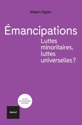 Emancipations : luttes minoritaires, luttes universelles ? - Albert Ogien