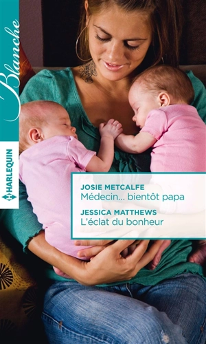 Médecin... bientôt papa. L'éclat du bonheur - Josie Metcalfe