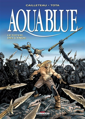 Aquablue. Vol. 9. Le totem des Cynos - Thierry Cailleteau