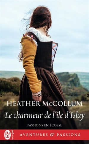 Passions en Ecosse. Vol. 2. Le charmeur de l'île d'Islay - Heather McCollum