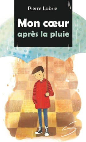 Mon coeur après la pluie - Pierre Labrie