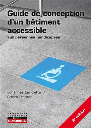 Guide de conception d'un bâtiment accessible aux personnes handicapées - Johannes Laviolette