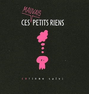 Ces mauvais petits riens. Ces bons petits riens - Corinne Salvi