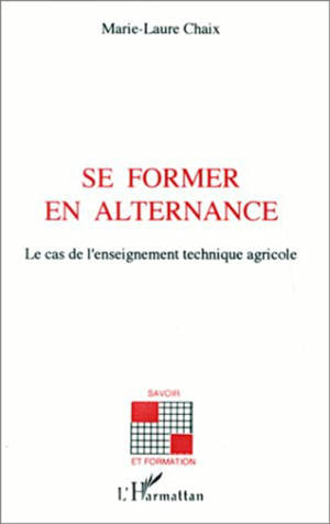 Se former en alternance : le cas de l'enseignement technique agricole - Marie-Laure Chaix