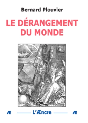 Le dérangement du monde - Bernard Plouvier