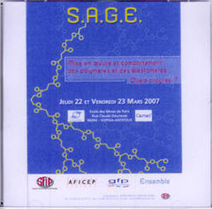 Mise en oeuvre et comportement des polymères et des élastomères : quels progrès ? : jeudi 22 et vendredi 23 mars 2007, Ecole des Mines de Paris, Sophia-Antipolis - SAGE