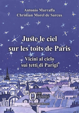 Juste le ciel sur les toits de Paris. Vicini al cielo sui tetti di Parigi - Christian Morel de Sarcus