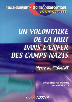 Un volontaire de la nuit dans l'enfer des camps nazis - Pierre de Froment