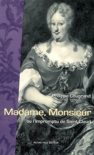 Madame, Monsieur ou L'impromptu de Saint-Cloud : comédie en deux actes - Philippe Cougrand