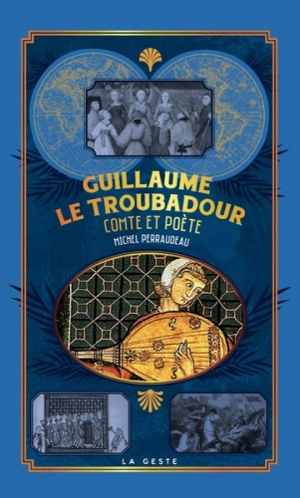 Guillaume le troubadour : comte et poète - Michel Perraudeau