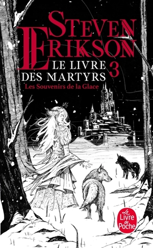 Le livre des martyrs. Vol. 3. Les souvenirs de la glace - Steven Erikson