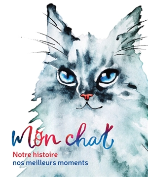 Mon chat : notre histoire, nos meilleurs moments - Clara Zanotti