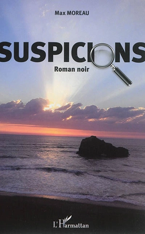 Suspicions : roman noir - Max Moreau