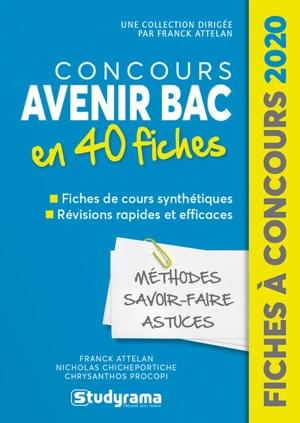 Concours Avenir bac, 40 fiches : méthodes, savoir-faire et astuces : 2020 - Franck Attelan