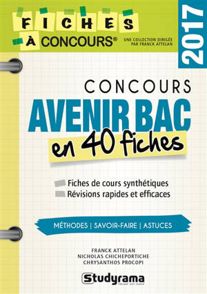 Concours Avenir bac en 40 fiches : méthodes, savoir-faire, astuces - Franck Attelan