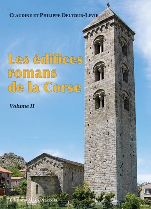 Les édifices romans de la Corse. Vol. 2 - Claudine Deltour-Levie